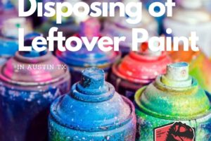 How To Dispose Leftover Paint in Austin